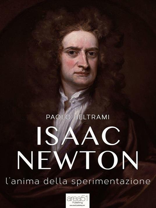 Isaac Newton. L'anima della sperimentazione - Paolo Beltrami - ebook