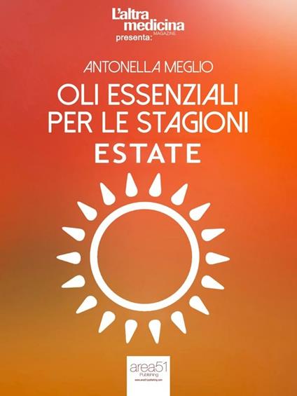 Oli essenziali per le stagioni. Estate - Antonella Meglio - ebook