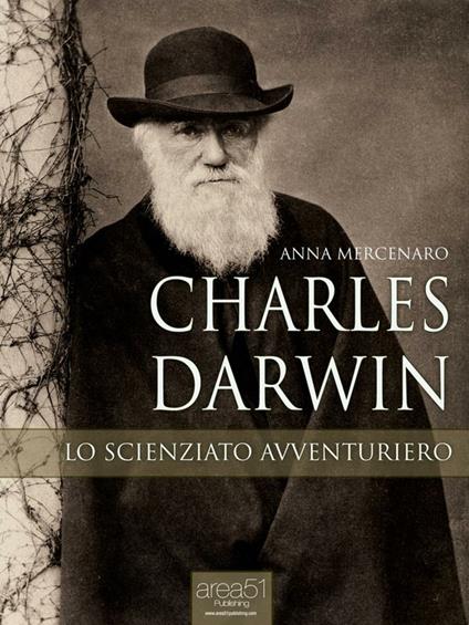 Charles Darwin. Lo scienziato avventuriero - Anna Mercenaro - ebook