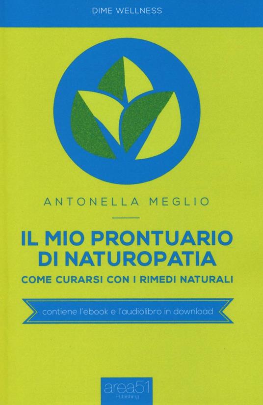 Il mio prontuario di naturopatia. Come curarsi con i rimedi naturali - Antonella Meglio - copertina