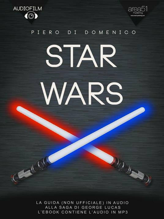 Star Wars. Audiofilm. La guida in audio (non ufficiale) alla saga di George Lucas - Piero Di Domenico - ebook