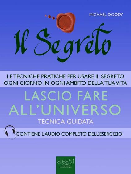 Il segreto. Lascio fare all'universo. Tecnica guidata - Michael Doody - ebook