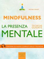 Mindfulness. La presenza mentale. 7 tecniche guidate