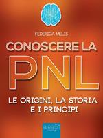 Conoscere la PNL. Le origini, la storia, i princìpi