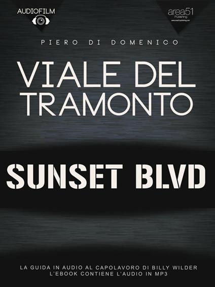 Viale del tramonto. Audiofilm. La guida in audio al capolavoro di Billy Wilder - Piero Di Domenico - ebook