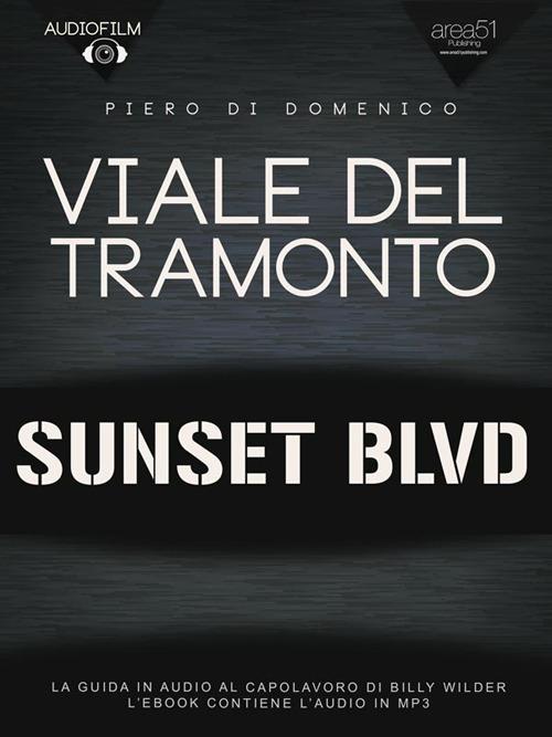 Viale del tramonto. Audiofilm. La guida in audio al capolavoro di Billy Wilder - Piero Di Domenico - ebook
