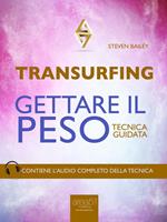 Transurfing. Gettare il peso. Tecnica guidata