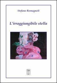 L' irraggiungibile stella - Stefano Romagnoli - copertina