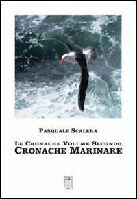 Le cronache. Vol. 2: Cronache marinare - Pasquale Scalera - copertina