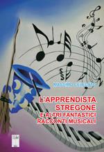 L' apprendista stregone e altre fantastiche storie musicali