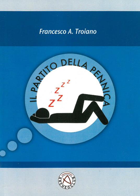 Il partito della pennica - Francesco A. Troiano - copertina