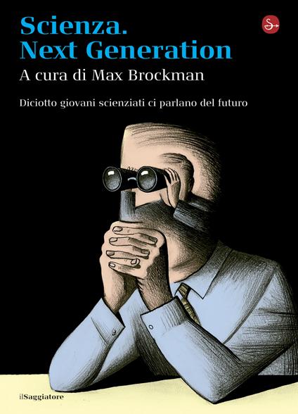 Scienza. Next generation. Diciotto giovani scienziati ci parlano del futuro - Max Brockman,Panini A. - ebook