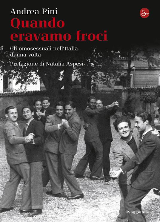 Quando eravamo froci. Gli omosessuali nell'Italia della dolce vita - Andrea Pini - ebook