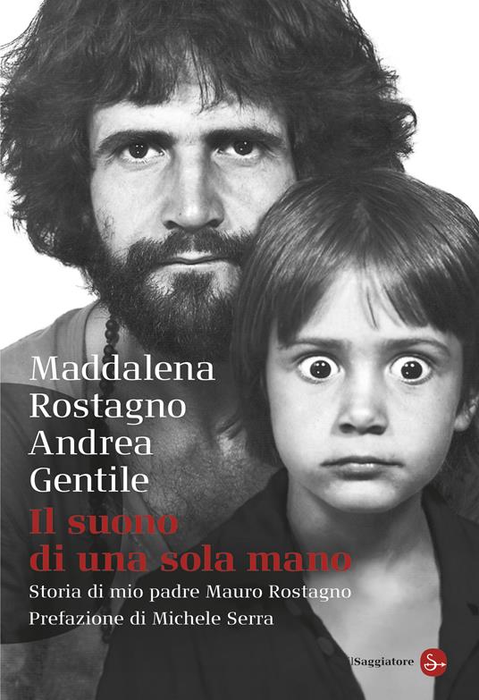Il suono di una sola mano - Andrea Gentile,Maddalena Rostagno - ebook