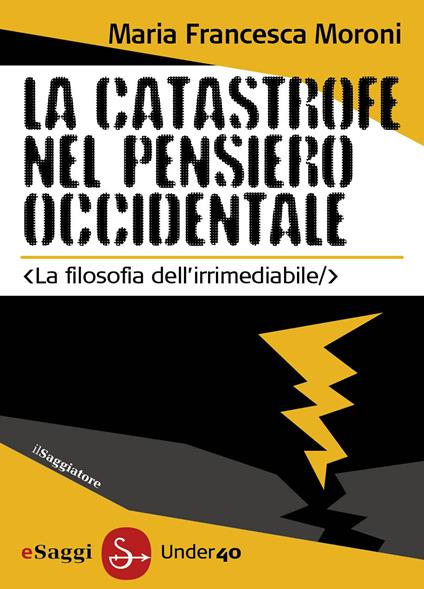La catastrofe nel pensiero occidentale - Maria Francesca Moroni - ebook