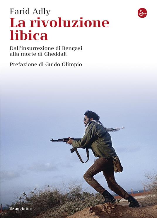 La rivoluzione libica. Dall'insurrezione di Bengasi alla morte di Gheddafi - Farid Adly - ebook