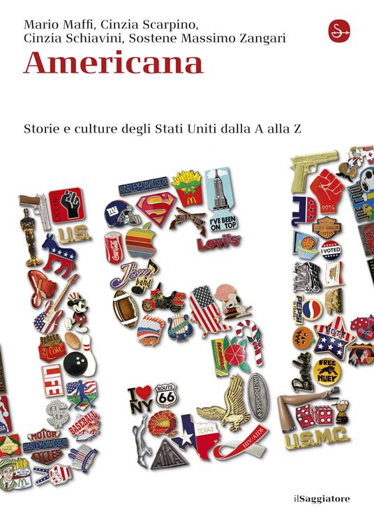 Americana. Storie e culture degli Stati Uniti dalla A alla Z - Mario Maffi Cinzia Schiavini,Sostene Massimo Zangari,Cinzia Scarpino - ebook