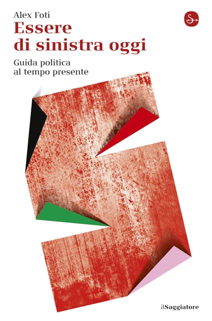 Essere di sinistra oggi - Alex Foti - ebook