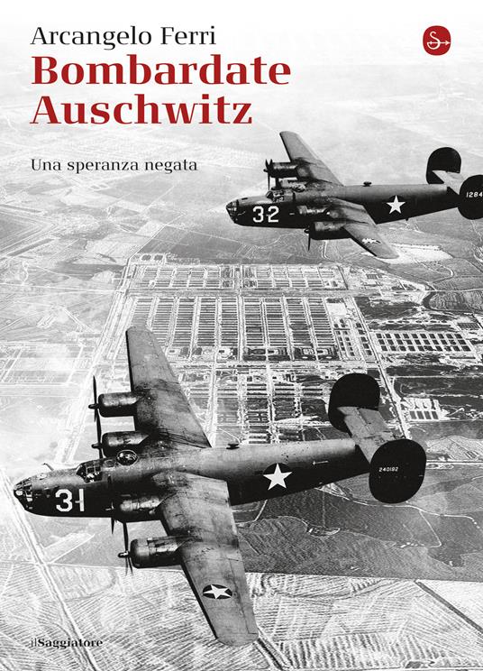 Bombardate Auschwitz - Arcangelo Ferri - ebook
