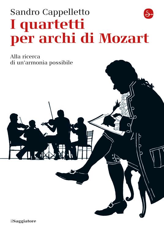I quartetti per archi di Mozart. Alla ricerca di un'armonia possibile - Sandro Cappelletto - ebook