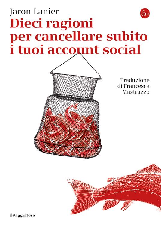 Dieci ragioni per cancellare subito i tuoi account social - Jaron Lanier,Francesca Mastruzzo - ebook