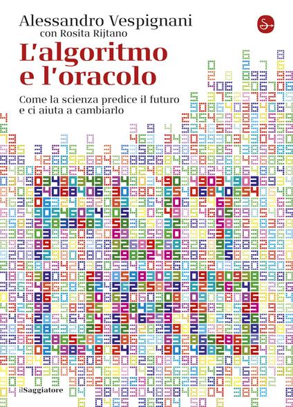 L'algoritmo e l'oracolo - Alessandro Vespignani - ebook