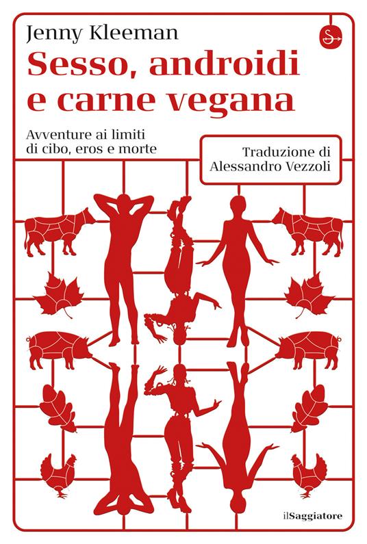 Sesso, androidi e carne vegana - Jenny Kleeman,Alessandro Vezzoli - ebook