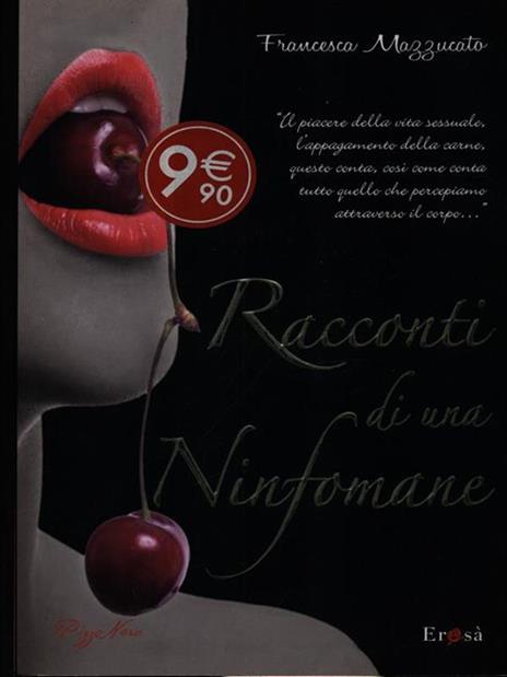 Racconti di una ninfomane - Francesca Mazzucato - 3