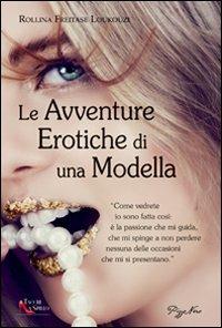 Le avventure erotiche di una modella - Rollina Freitase Loukouzi - copertina