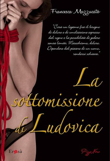 La sottomissione di Ludovica - Francesca Mazzucato - ebook