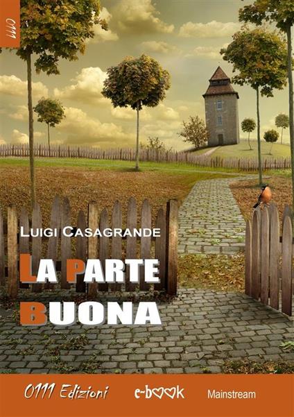 La parte buona - Luigi Casagrande - ebook