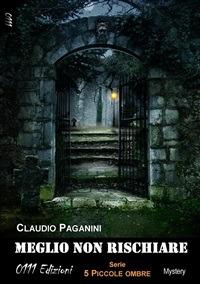 Meglio non rischiare. 5 piccole ombre - Claudio Paganini - ebook