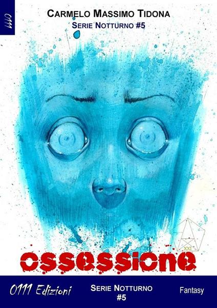Ossessione. Notturno. Vol. 5 - Carmelo Massimo Tidona - ebook