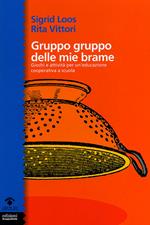 Gruppo gruppo delle mie brame. Giochi e attività per un'educazione cooperativa a scuola
