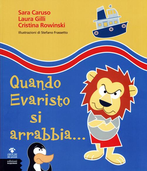 Quando Evaristo si arrabbia... - Sara Caruso,Laura Gilli,Cristina Rowinski - copertina