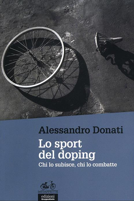 Lo sport del doping. Chi lo subisce, chi lo combatte - Alessandro Donati - copertina