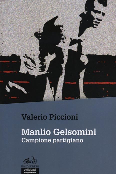 Manlio Gelsomini. Campione partigiano - Valerio Piccioni - copertina