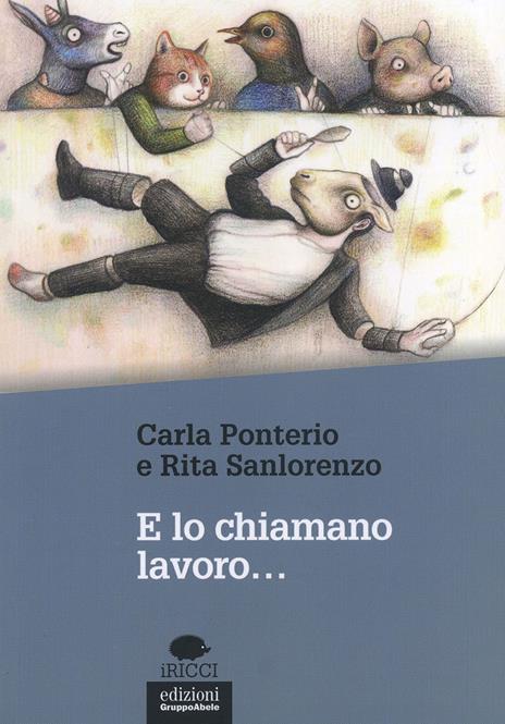 E lo chiamano lavoro... - Carla Ponterio,Rita Sanlorenzo - copertina