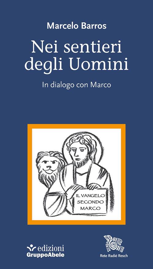 Nei sentieri degli uomini. In dialogo con Marco - Marcelo Barros - copertina