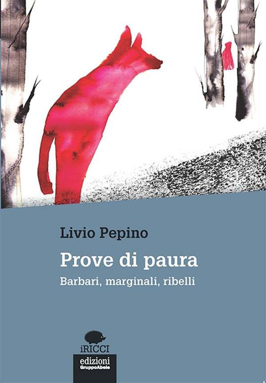 Prove di paura. Barbari, marginali, ribelli - Livio Pepino - ebook