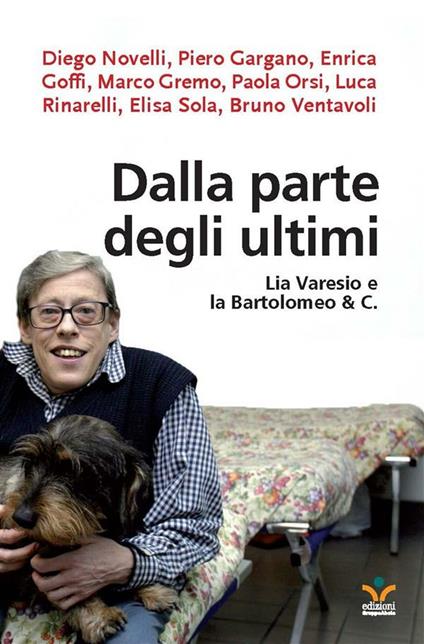 Dalla parte degli ultimi. Lia Varesio e la Bartolomeo & C. - Autori vari - ebook