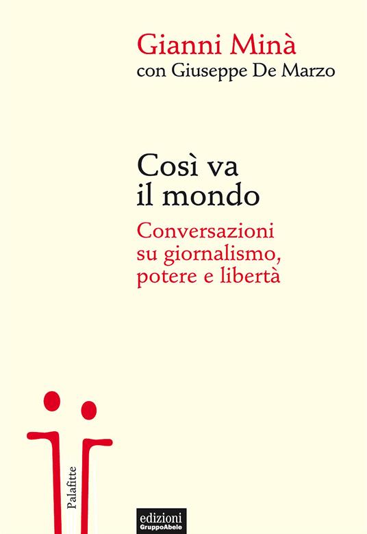 Così va il mondo. Conversazioni su giornalismo, potere e libertà - Gianni Minà,Giuseppe De Marzo - copertina