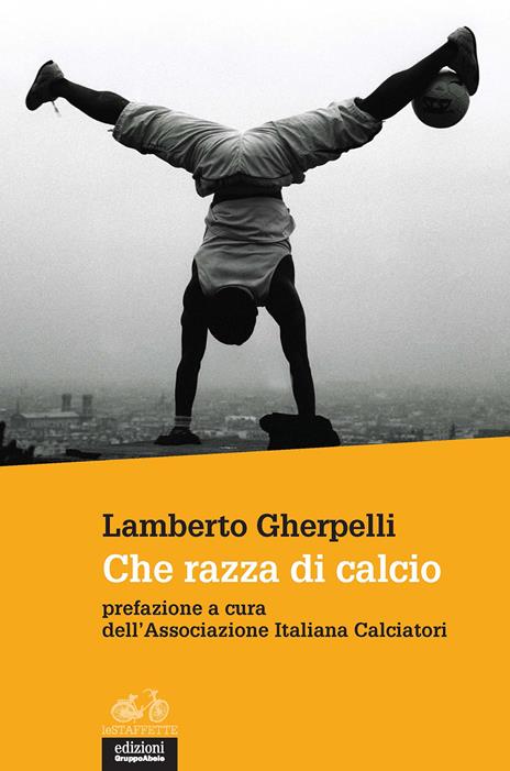 Che razza di calcio - Lamberto Gherpelli - copertina