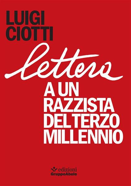 Lettera a un razzista del terzo millennio - Luigi Ciotti - ebook