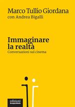Immaginare la realtà. Conversazioni sul cinema