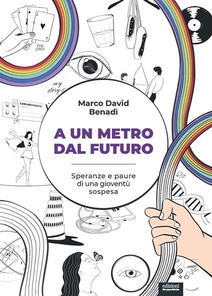 A un metro dal futuro. Speranze e paure di una gioventù sospesa - Marco David Benadì - copertina