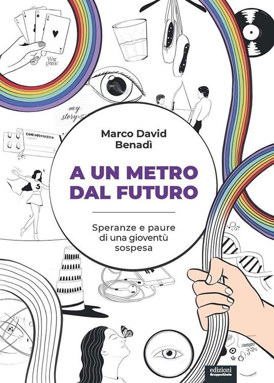 A un metro dal futuro. Speranze e paure di una gioventù sospesa - Marco David Benadì - copertina