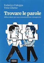 Trovare le parole. Abbecedario per una comunicazione consapevole