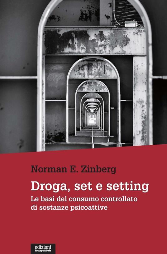 Droga, set e setting. Le basi del consumo controllato di sostanze psicoattive - Norman E. Zinberg - copertina
