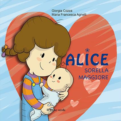 Alice sorella maggiore. Ediz. illustrata - Giorgia Cozza - copertina